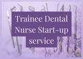 Trainee Dental Nurse Start-up Service